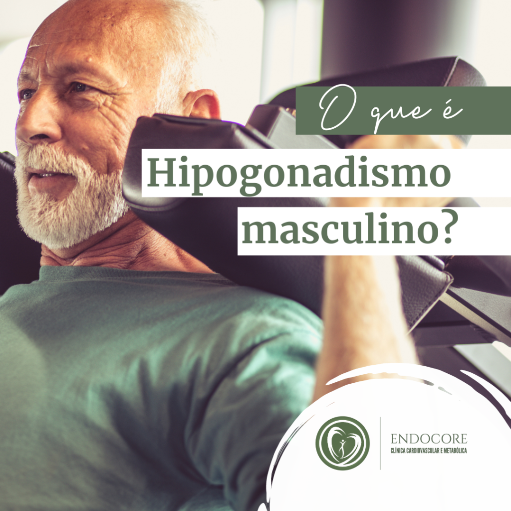 O que é Hipogonadismo Masculino? - Endocore
