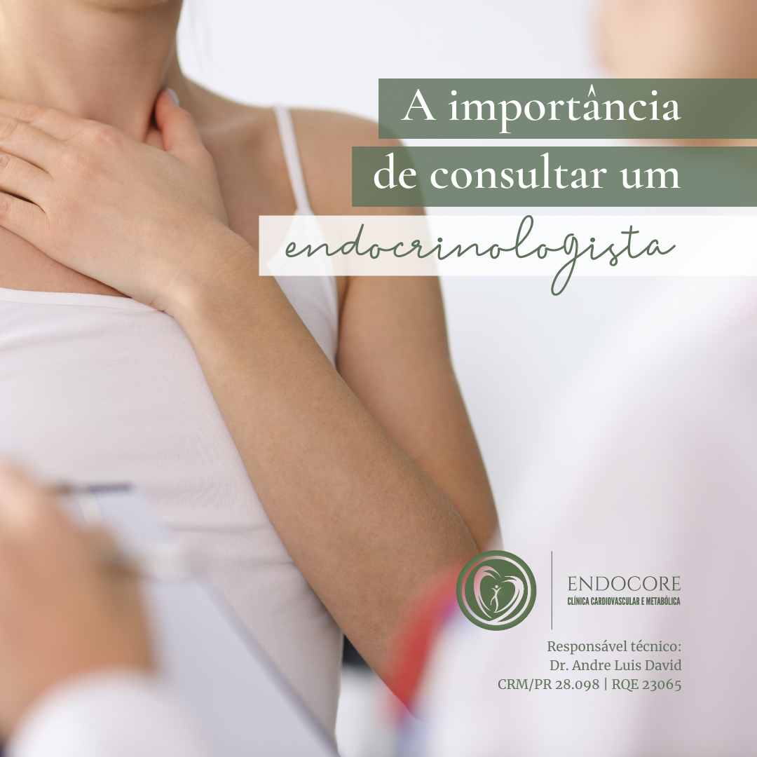 A import\u00e2ncia de consultar um\/a endocrinologista - Endocore